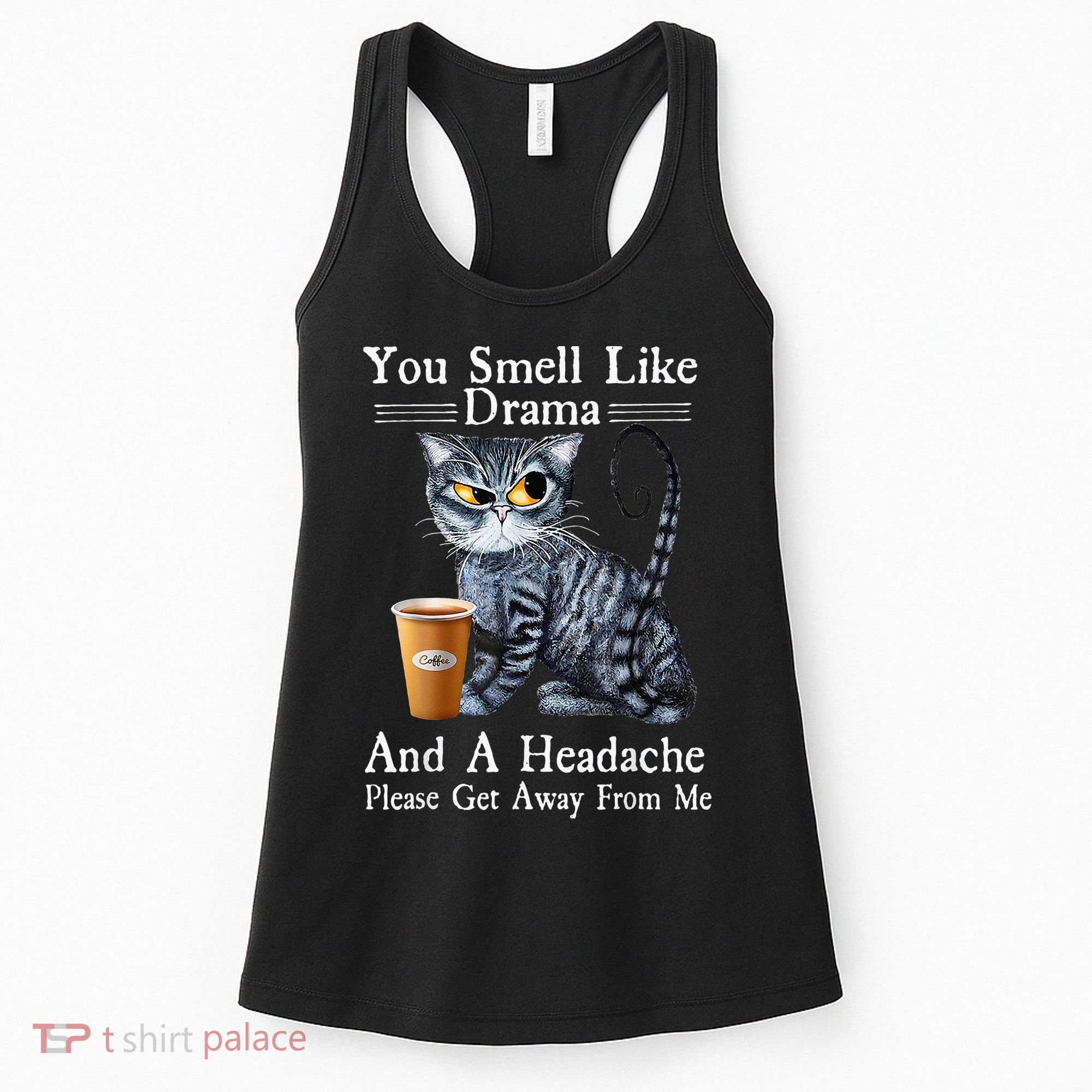 Coffee Cat You Smell Like Drama And A Headache Funny Women's Tank Top