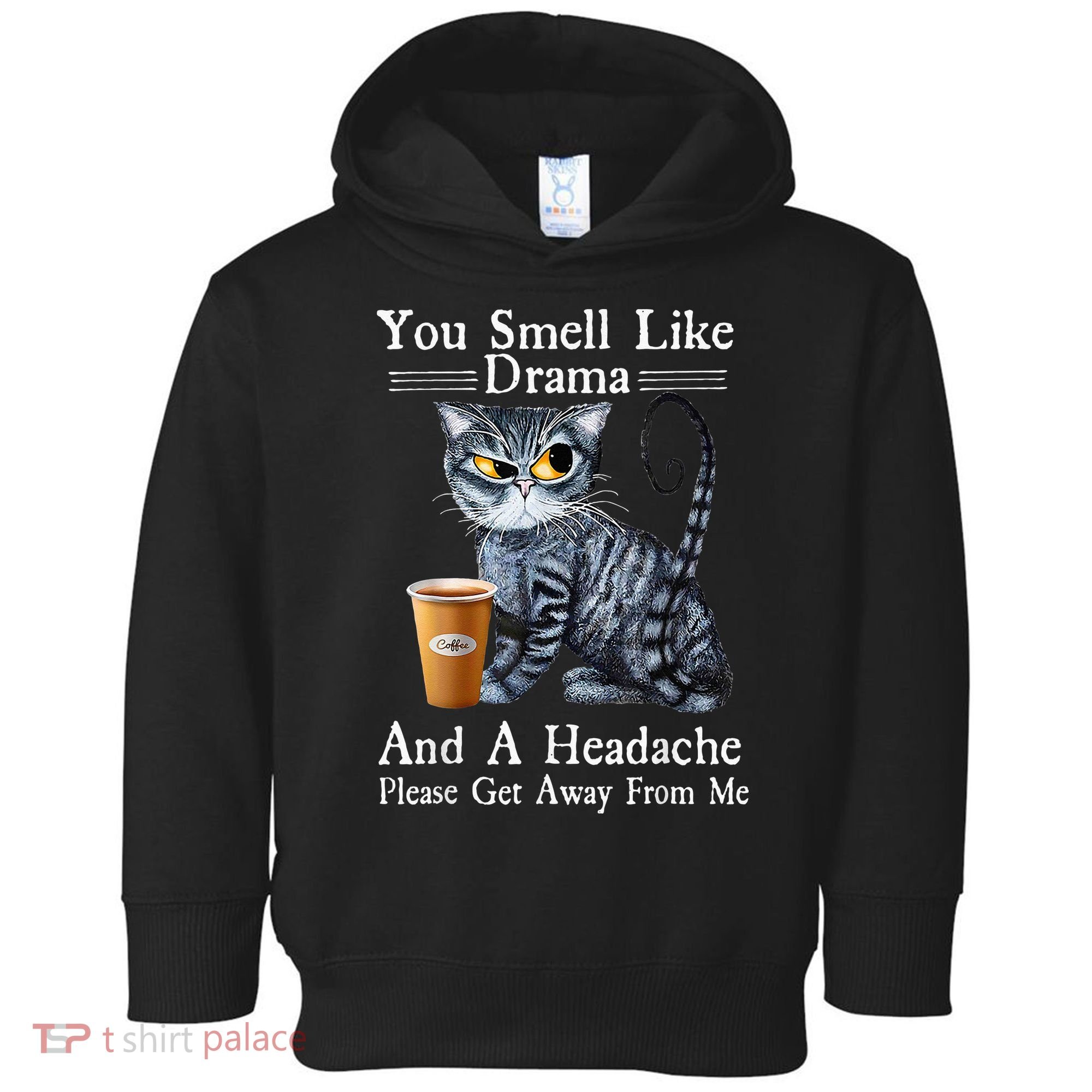 Coffee Cat You Smell Like Drama And A Headache Funny Toddler Hoodie