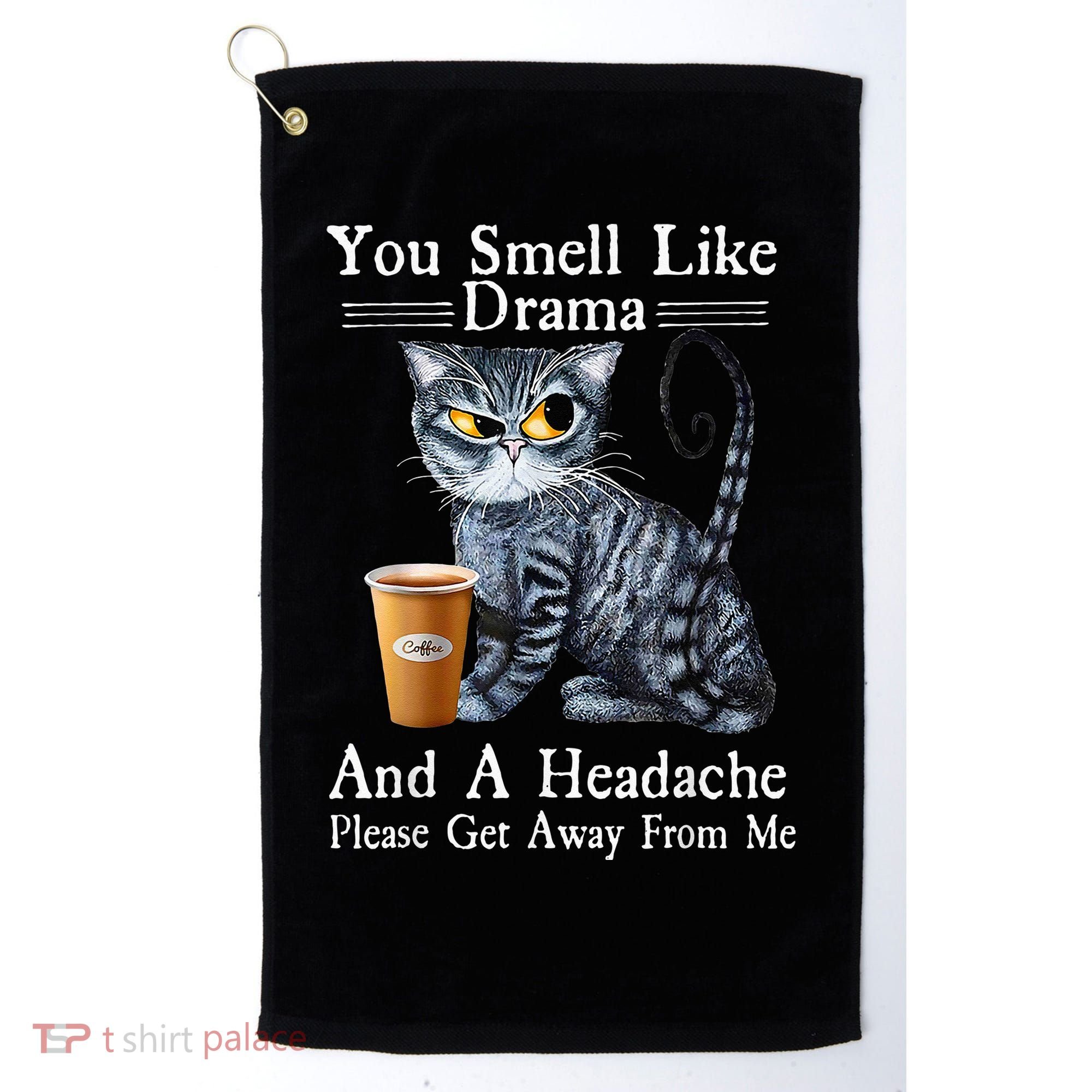 Coffee Cat You Smell Like Drama And A Headache Funny Golf Towel