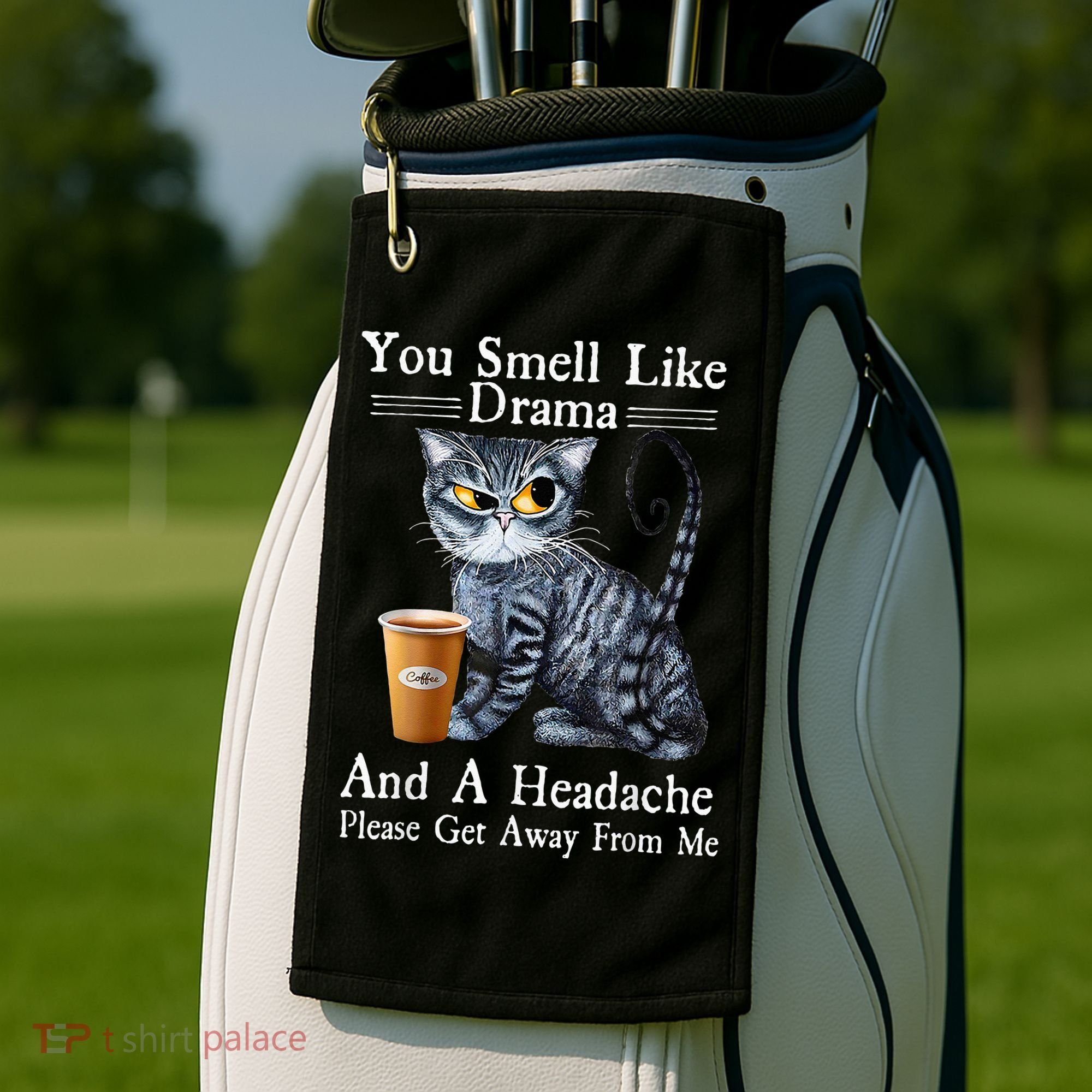 Coffee Cat You Smell Like Drama And A Headache Funny Golf Towel