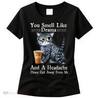 Coffee Cat You Smell Like Drama And A Headache Funny Women's T-Shirt thumb 0