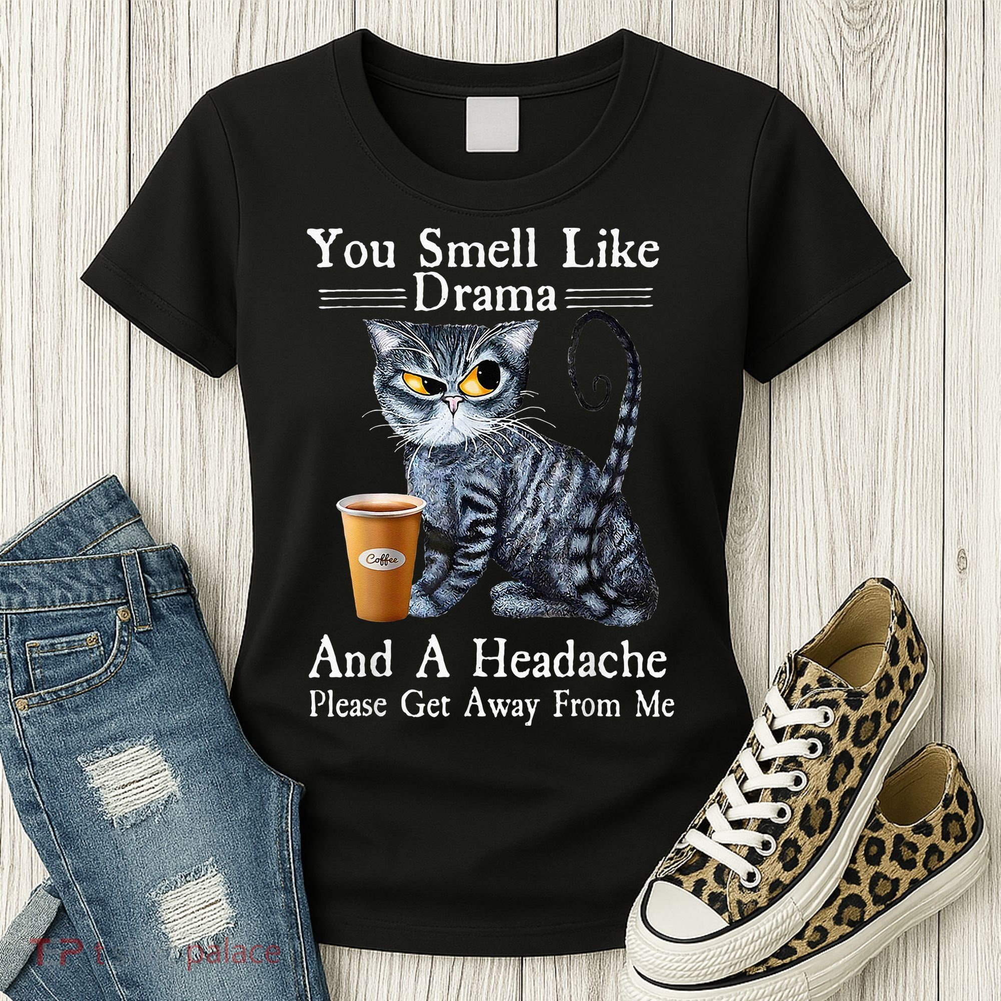 Coffee Cat You Smell Like Drama And A Headache Funny Women's T-Shirt