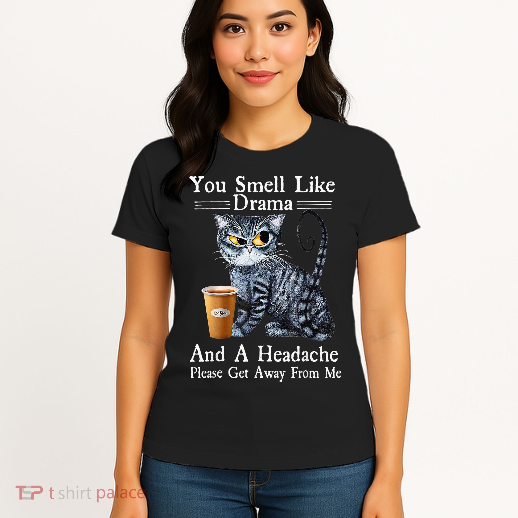 Coffee Cat You Smell Like Drama And A Headache Funny Women's T-Shirt