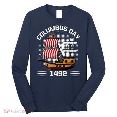 Columbus Day 1492 Long Sleeve Shirt
