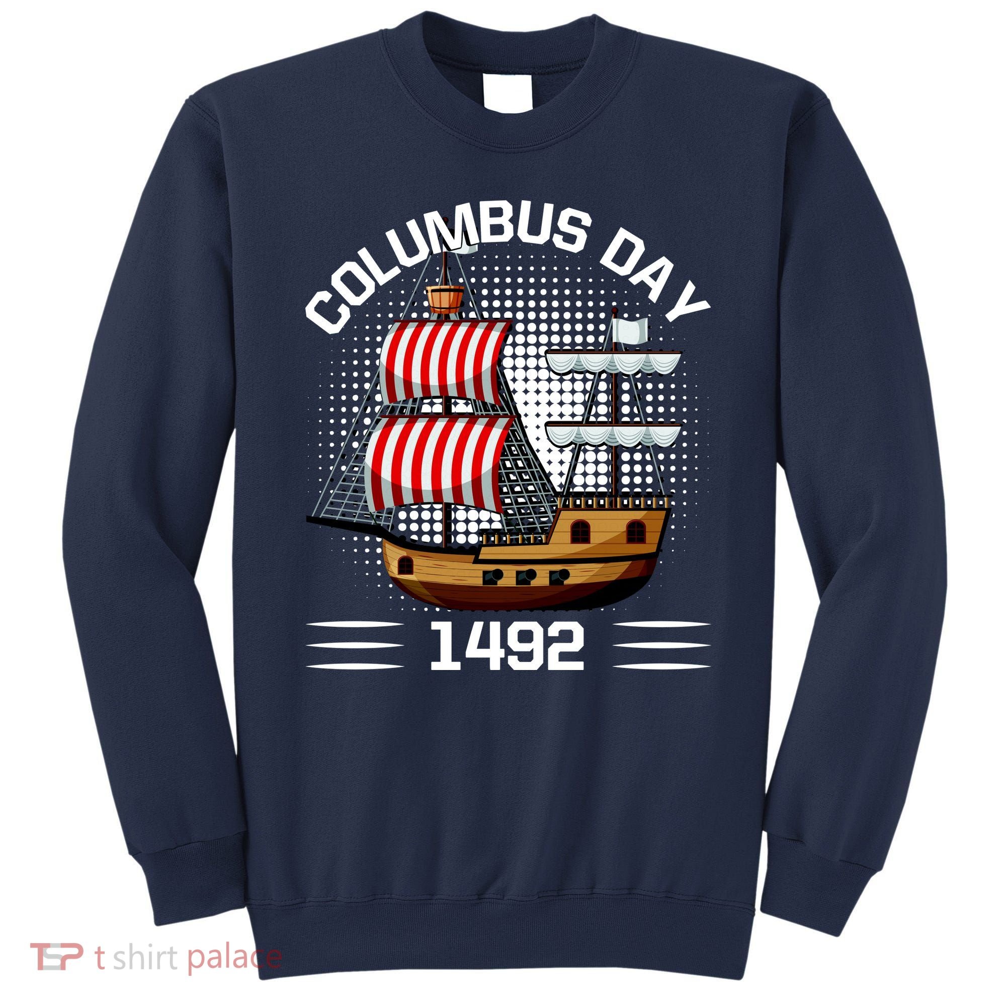 Columbus Day 1492 Sweatshirt