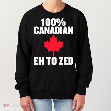 Canada Day 100% Canadian Eh To Zed Women's Sweatshirt