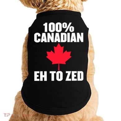 Canada Day 100% Canadian Eh To Zed Doggie Tank