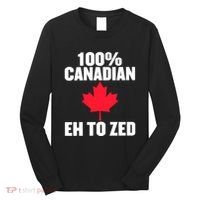 Canada Day 100% Canadian Eh To Zed Long Sleeve Shirt thumb 0