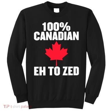 Canada Day 100% Canadian Eh To Zed Sweatshirt