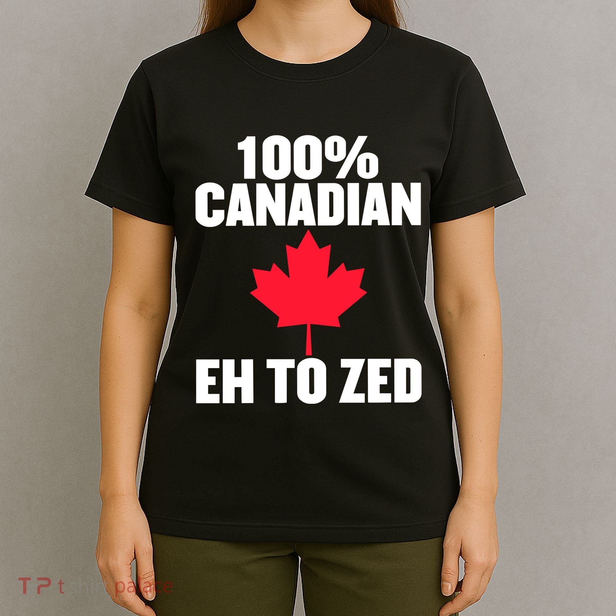 Canada Day 100% Canadian Eh To Zed T-Shirt