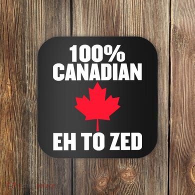 Canada Day 100% Canadian Eh To Zed Coaster