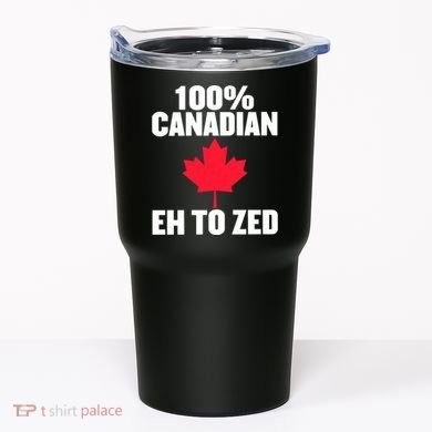 Canada Day 100% Canadian Eh To Zed Tumbler