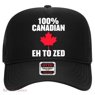 Canada Day 100% Canadian Eh To Zed Hat