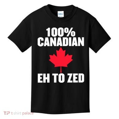 Canada Day 100% Canadian Eh To Zed Kids T-Shirt