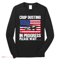 Crop Duster American Crop Dusting In Progress Please Wait Long Sleeve Shirt thumb 0