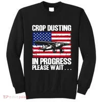 Crop Duster American Crop Dusting In Progress Please Wait Sweatshirt thumb 0