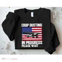 Crop Duster American Crop Dusting In Progress Please Wait Sweatshirt thumb 2