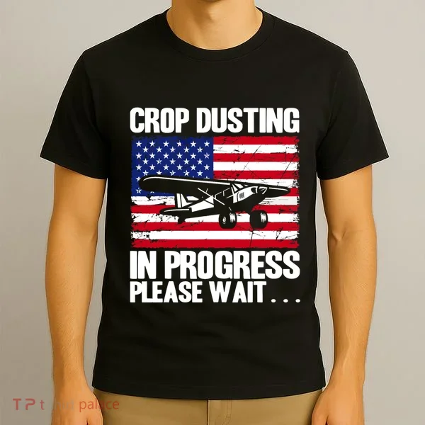 Crop Duster American Crop Dusting In Progress Please Wait T-Shirt