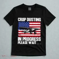 Crop Duster American Crop Dusting In Progress Please Wait T-Shirt thumb 5