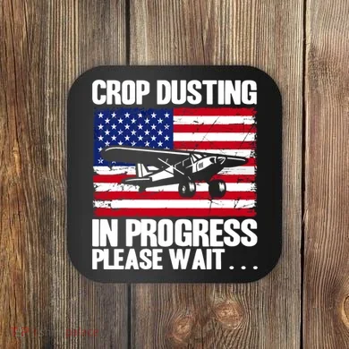 Crop Duster American Crop Dusting In Progress Please Wait Coaster