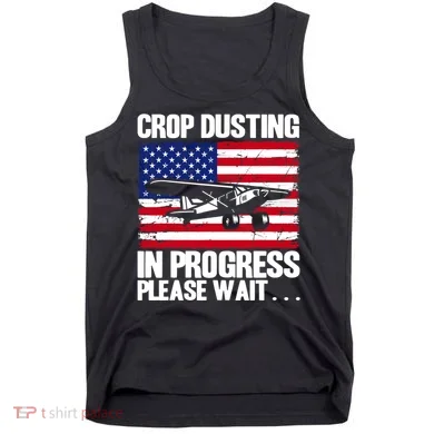 Crop Duster American Crop Dusting In Progress Please Wait Tank Top
