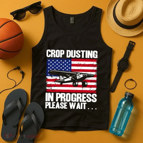 Crop Duster American Crop Dusting In Progress Please Wait Tank Top