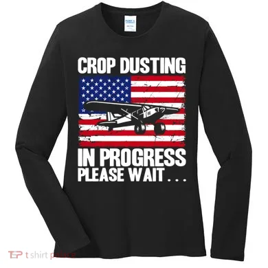 Crop Duster American Crop Dusting In Progress Please Wait Women's Long Sleeve Shirt