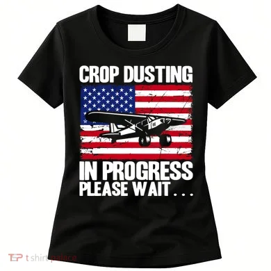 Crop Duster American Crop Dusting In Progress Please Wait Women's T-Shirt