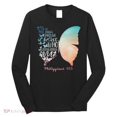 Can Do All Things Through Christ Who Strengthens Me Saying Long Sleeve Shirt
