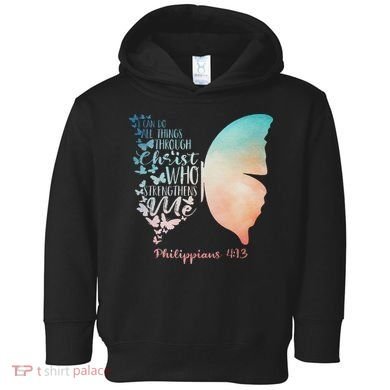 Can Do All Things Through Christ Who Strengthens Me Saying Toddler Hoodie