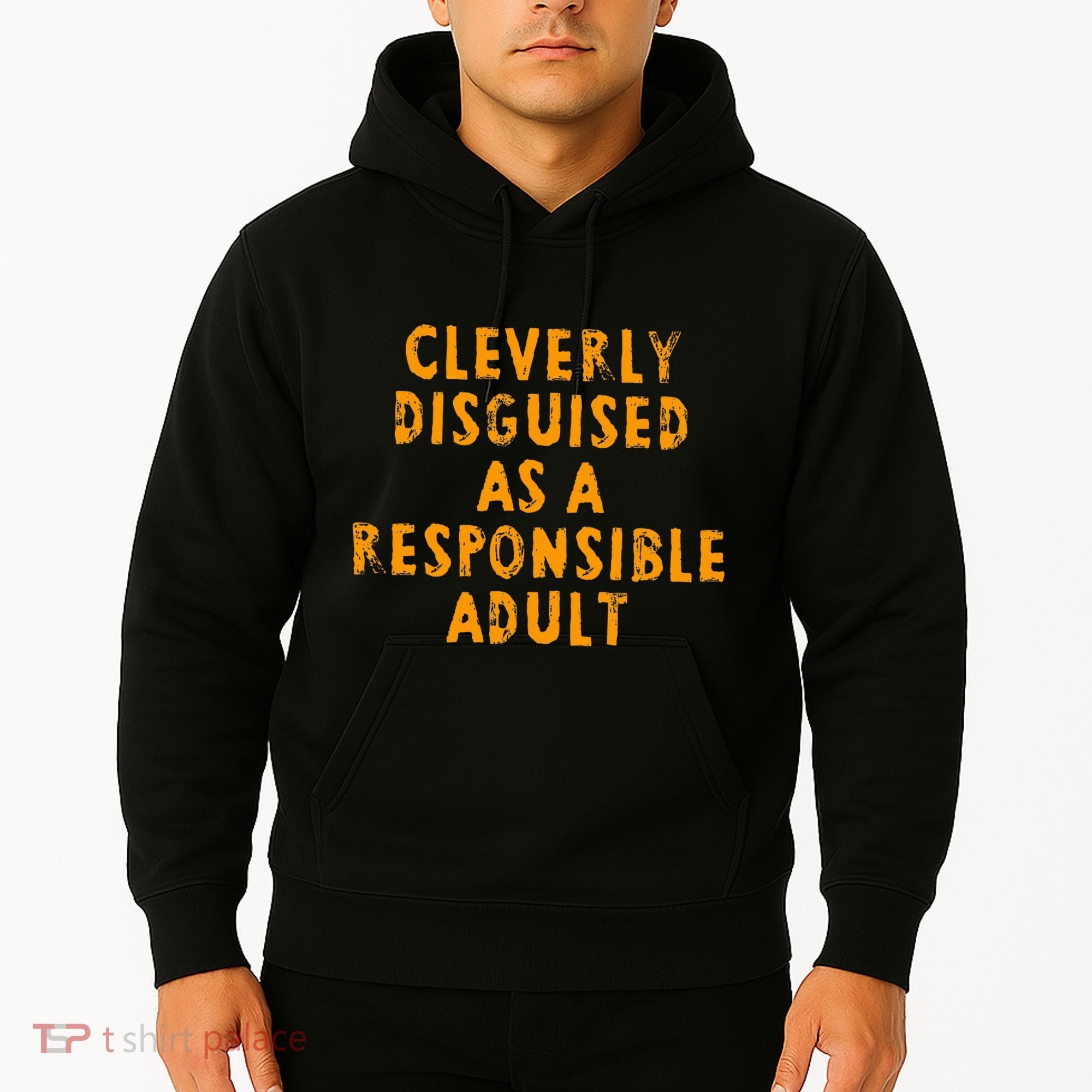 Cleverly Disguised As A Responsible Hoodie