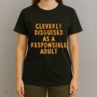 Cleverly Disguised As A Responsible T-Shirt thumb 4