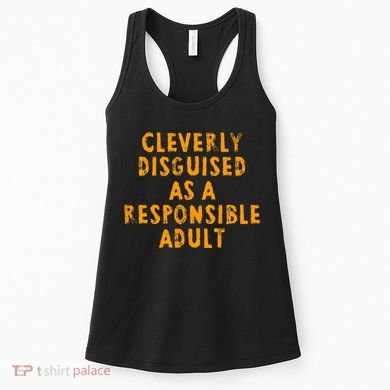 Cleverly Disguised As A Responsible Women's Tank Top