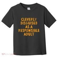 Cleverly Disguised As A Responsible Toddler T-Shirt thumb 0