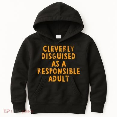 Cleverly Disguised As A Responsible Kids Hoodie