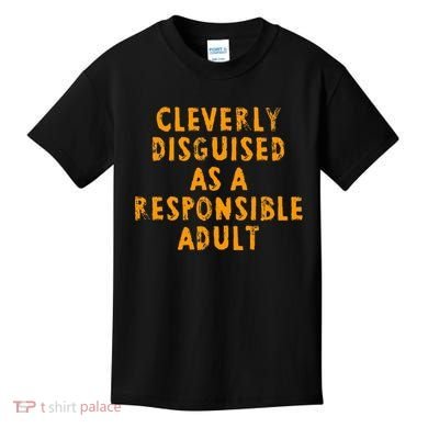 Cleverly Disguised As A Responsible Kids T-Shirt