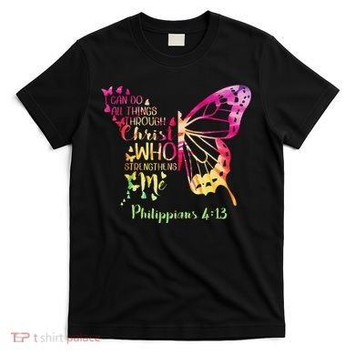 Can Do All Things Through Christ Who Strengthens Me I T-Shirt