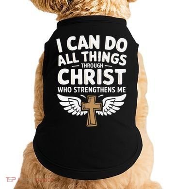 Can Do All Things Through Christ Who Strengthens Me Doggie Tank