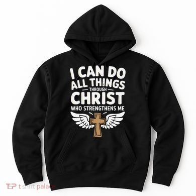 Can Do All Things Through Christ Who Strengthens Me Hoodie