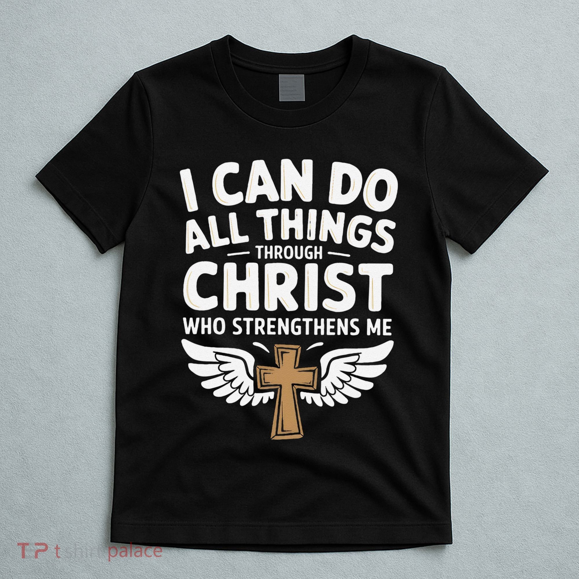 Can Do All Things Through Christ Who Strengthens Me T-Shirt