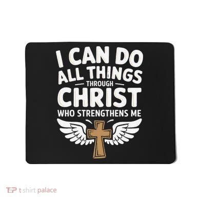 Can Do All Things Through Christ Who Strengthens Me Mousepad