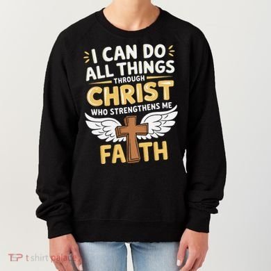 Can Do All Things Through Christ Who Strengthens Me Women's Sweatshirt