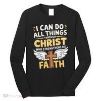 Can Do All Things Through Christ Who Strengthens Me Long Sleeve Shirt thumb 0