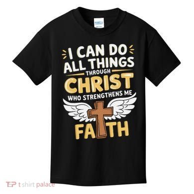 Can Do All Things Through Christ Who Strengthens Me Kids T-Shirt