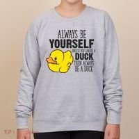 Cute Duck Always Be Yourself Unless You Can Be A Duck Gift Women's Sweatshirt thumb 0