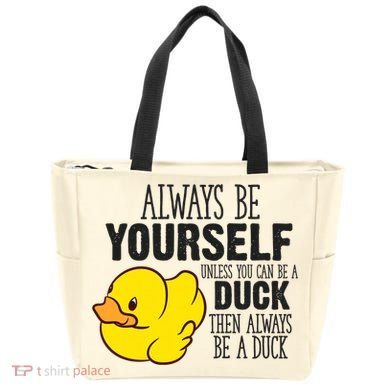 Cute Duck Always Be Yourself Unless You Can Be A Duck Gift Tote Bag
