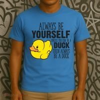 Cute Duck Always Be Yourself Unless You Can Be A Duck Gift T-Shirt thumb 3