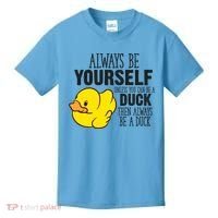 Cute Duck Always Be Yourself Unless You Can Be A Duck Gift Kids T-Shirt thumb 0