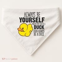 Cute Duck Always Be Yourself Unless You Can Be A Duck Gift USA-Made Doggie Bandana thumb 0