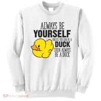 Cute Duck Always Be Yourself Unless You Can Be A Duck Gift Sweatshirt thumb 0